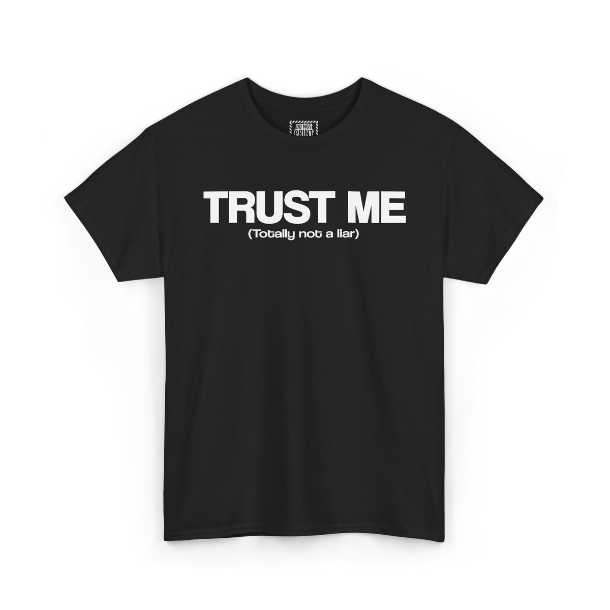 Black t-shirt with "TRUST ME" and a small "(Totally not a liar)" printed in white on the chest