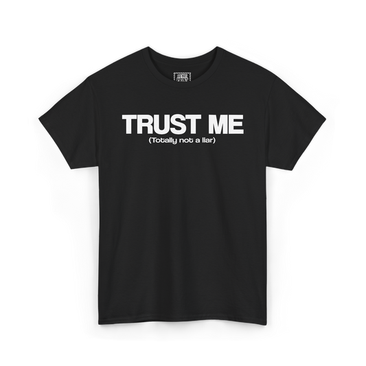 Black t-shirt with "TRUST ME" and a small "(Totally not a liar)" printed in white on the chest