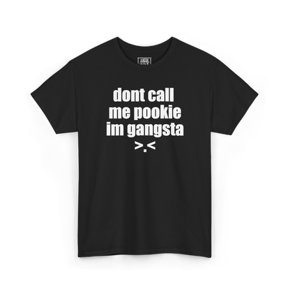 Black t-shirt with "dont call me pookie im gangsta" and a >.< face printed in white on the chest