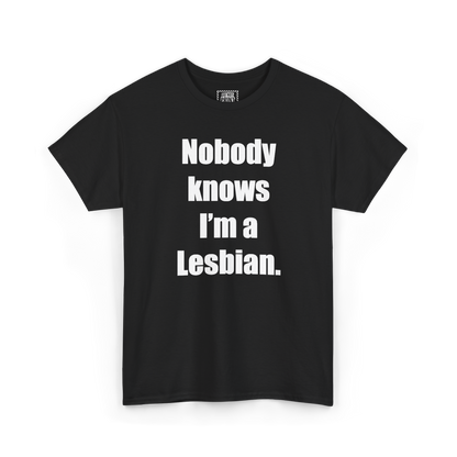Black t-shirt with "Nobody knows I'm a Lesbian." printed in white on the chest