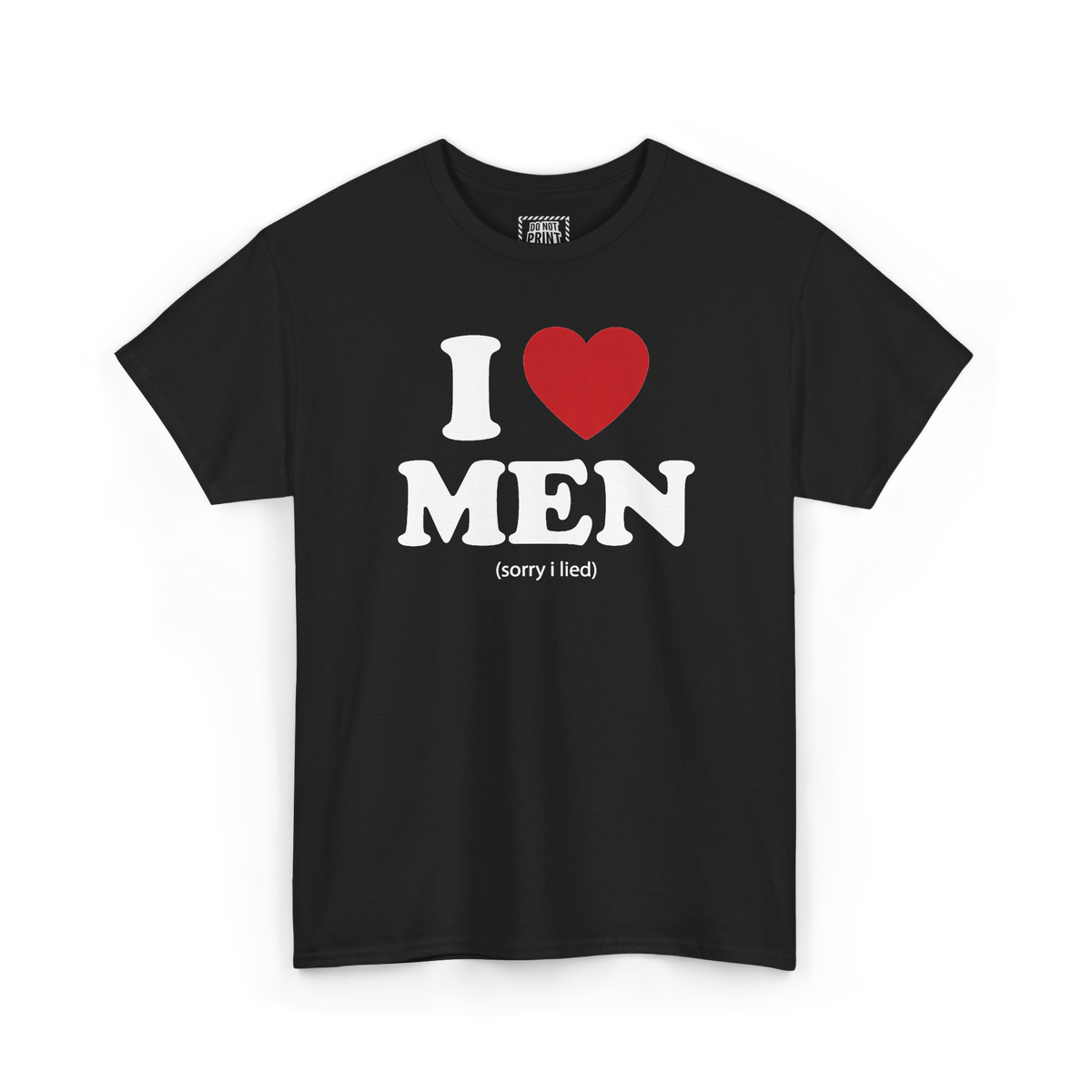 Black t-shirt with "I", a red heart, "MEN" and a small "(sorry i lied)" printed in white on the chest