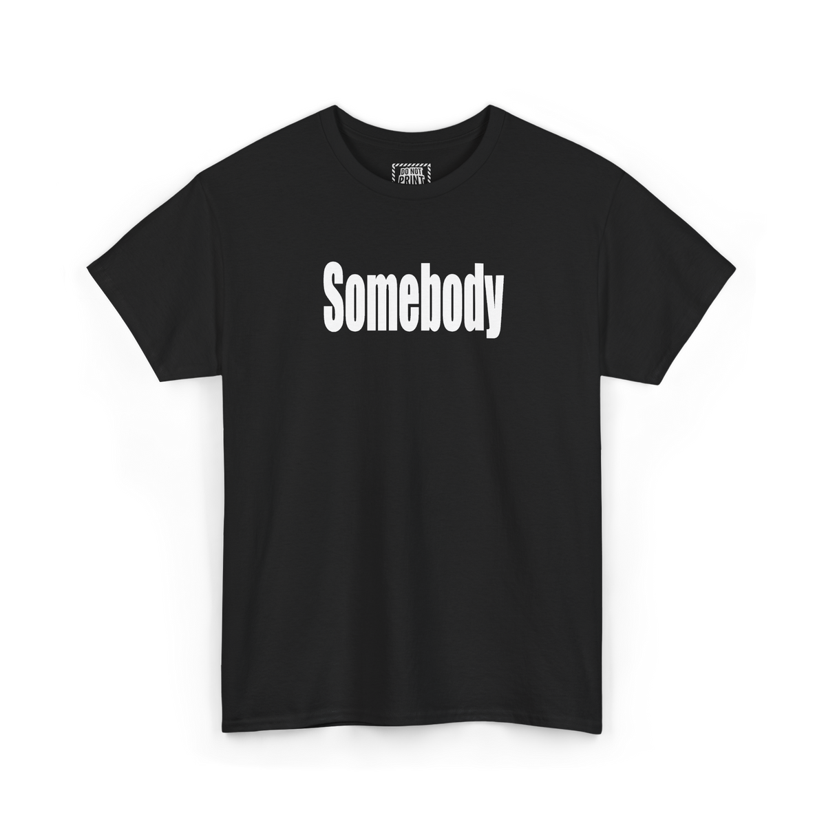 Black t-shirt with "Somebody" printed in white on the chest