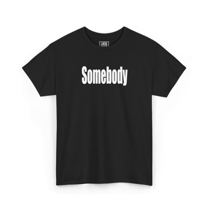 Black t-shirt with "Somebody" printed in white on the chest