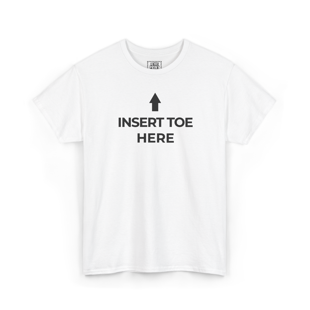 White t-shirt with an upward arrow and "INSERT TOE HERE" printed in black on the chest