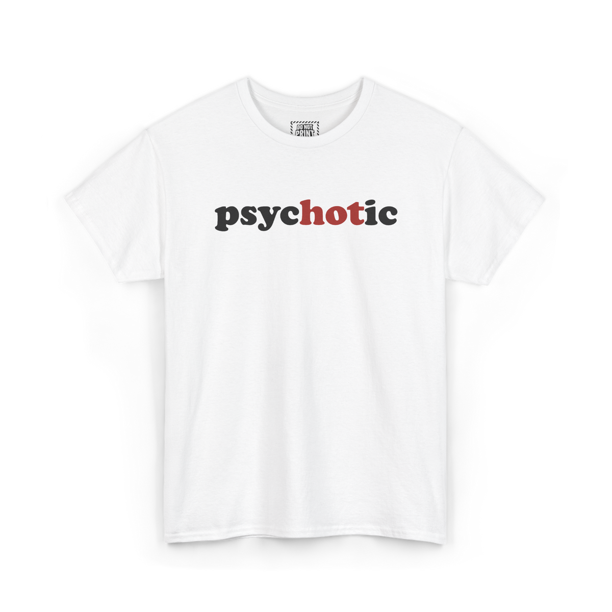 White t-shirt with "psychotic", the "hot" in red, printed in black on the chest