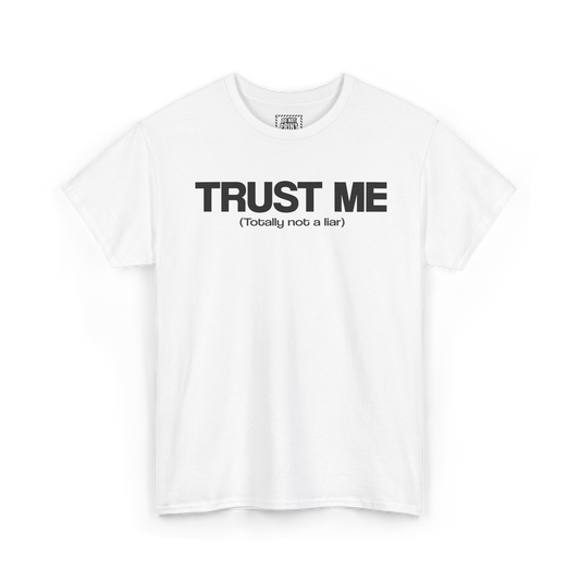 White t-shirt with "TRUST ME" and a small "(Totally not a liar)" printed in black on the chest