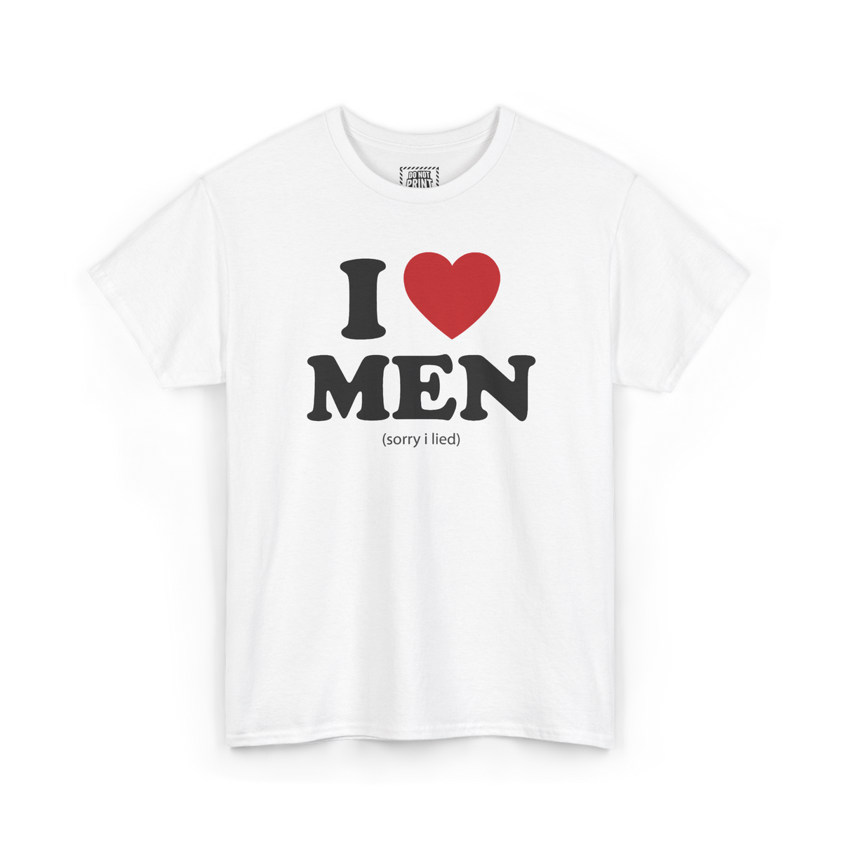 White t-shirt with "I", a red heart, "MEN" and a small "(sorry i lied)" printed in black on the chest