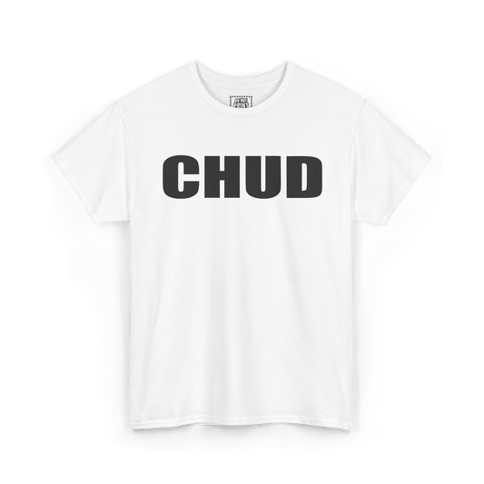 White t-shirt with "CHUD" printed in black on the chest