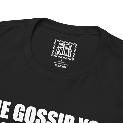 Close-up of the collar and neck label on the black "THE GOSSIP YOU HEARD IS TRUE SO LEAVE ME ALONE" t-shirt