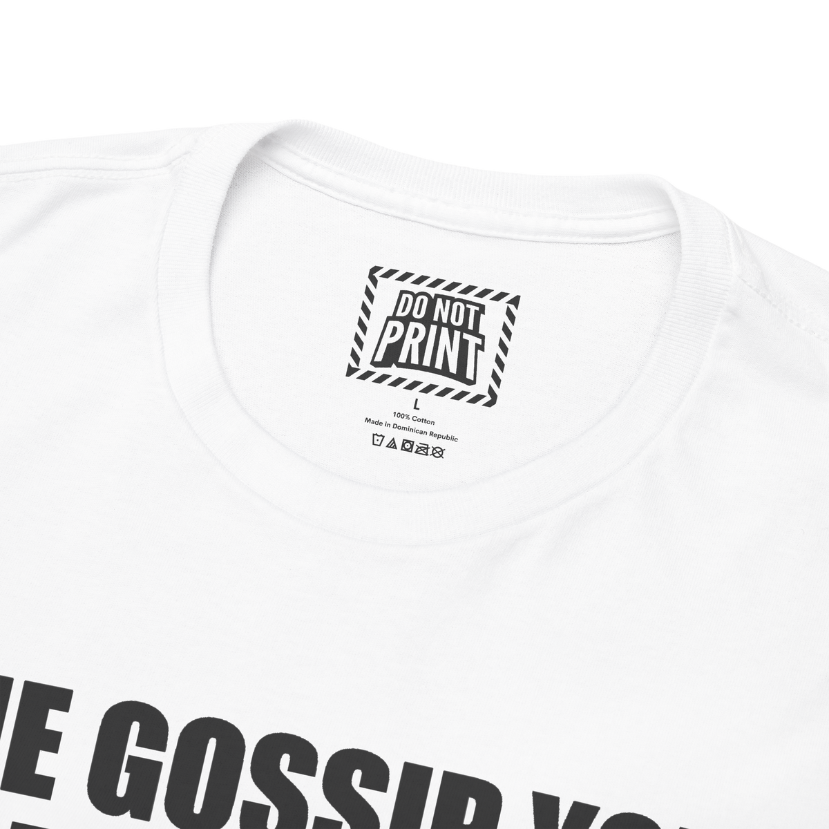 Close-up of the collar and neck label on the white "THE GOSSIP YOU HEARD IS TRUE SO LEAVE ME ALONE" t-shirt