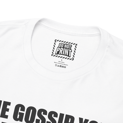Close-up of the collar and neck label on the white "THE GOSSIP YOU HEARD IS TRUE SO LEAVE ME ALONE" t-shirt