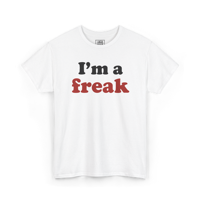 White t-shirt with "I'm a freak" printed on the chest, "I'm a" in black and "freak" in red