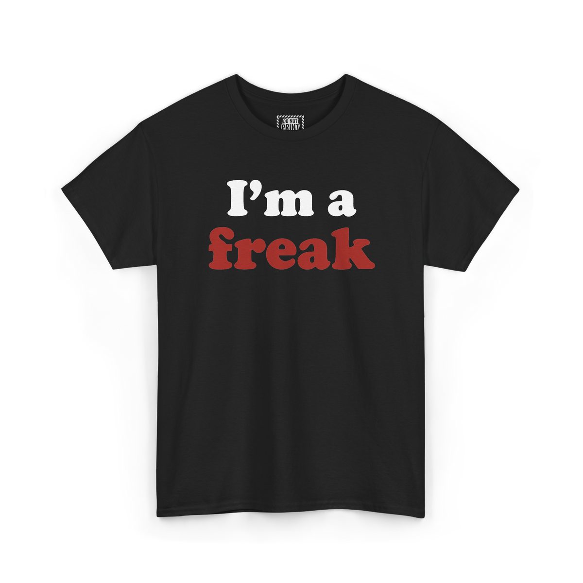 Black t-shirt with "I'm a freak" printed on the chest, "I'm a" in white and "freak" in red